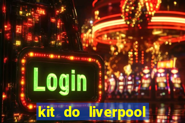 kit do liverpool dls 19